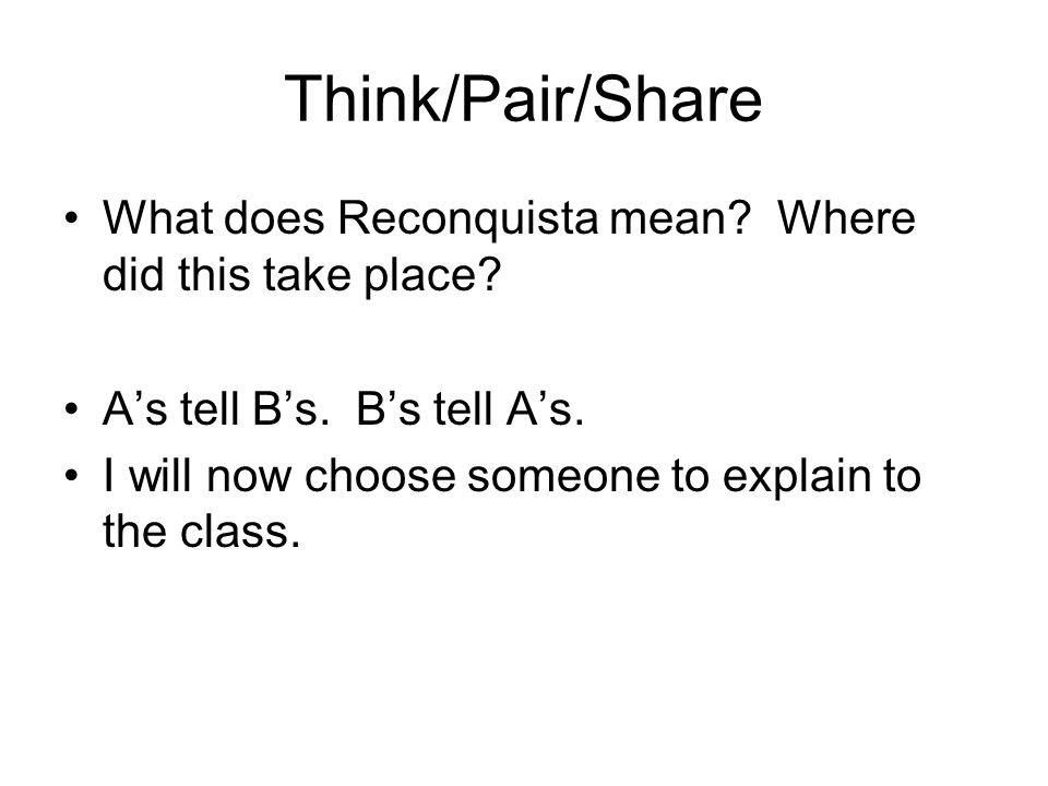 Think/Pair/Share What does Reconquista mean. Where did this take place.