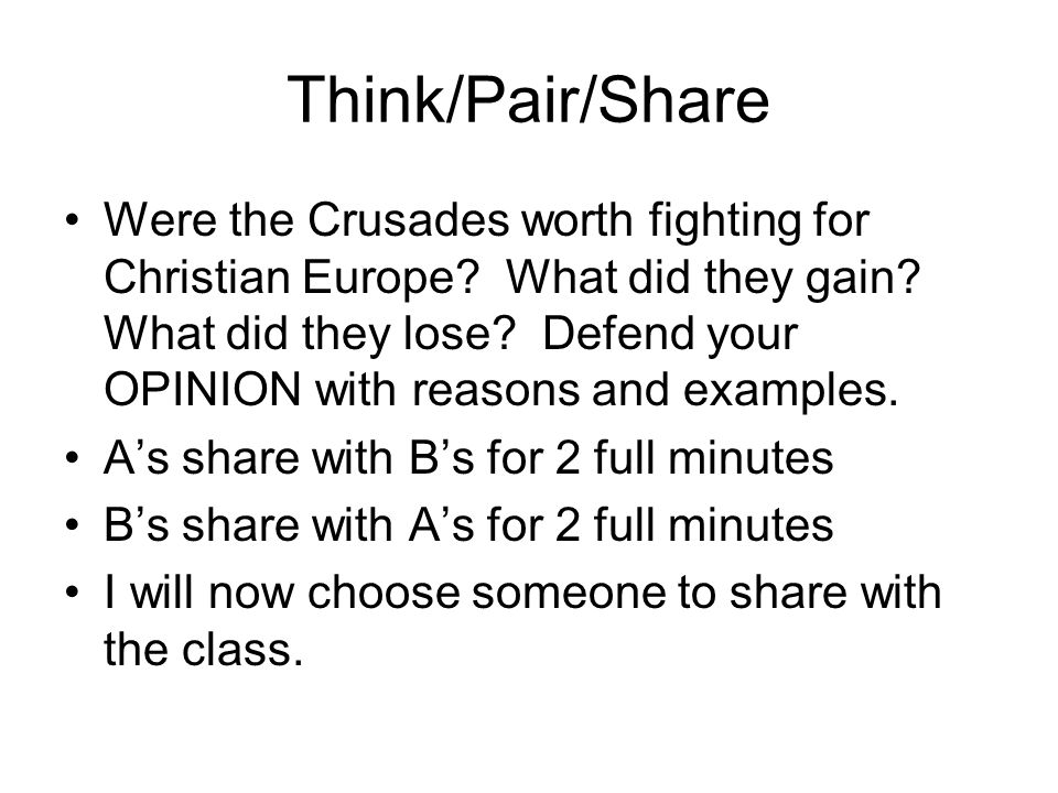 Think/Pair/Share Were the Crusades worth fighting for Christian Europe.
