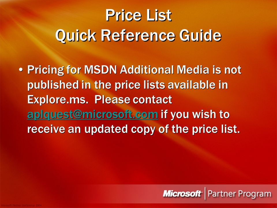 Microsoft Partner Conference Price List Quick Reference Guide Pricing for MSDN Additional Media is not published in the price lists available in Explore.ms.