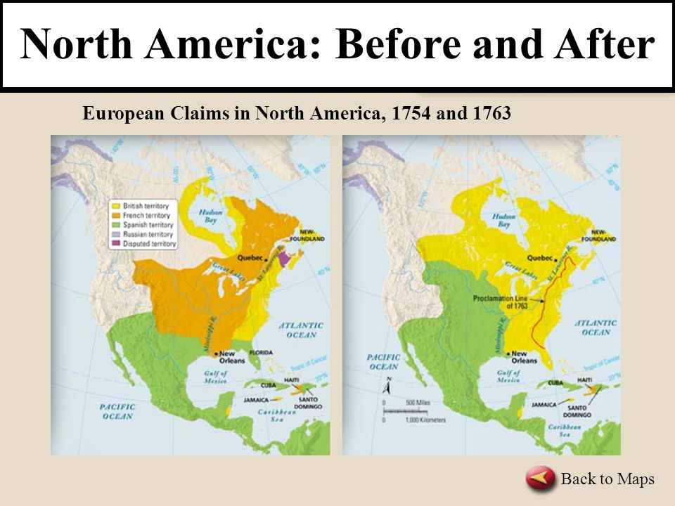 European Claims in North America, 1754 and 1763 Back to Maps BACK TO LESSON North America: Before and After