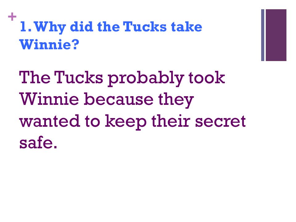 + 1. Why did the Tucks take Winnie.