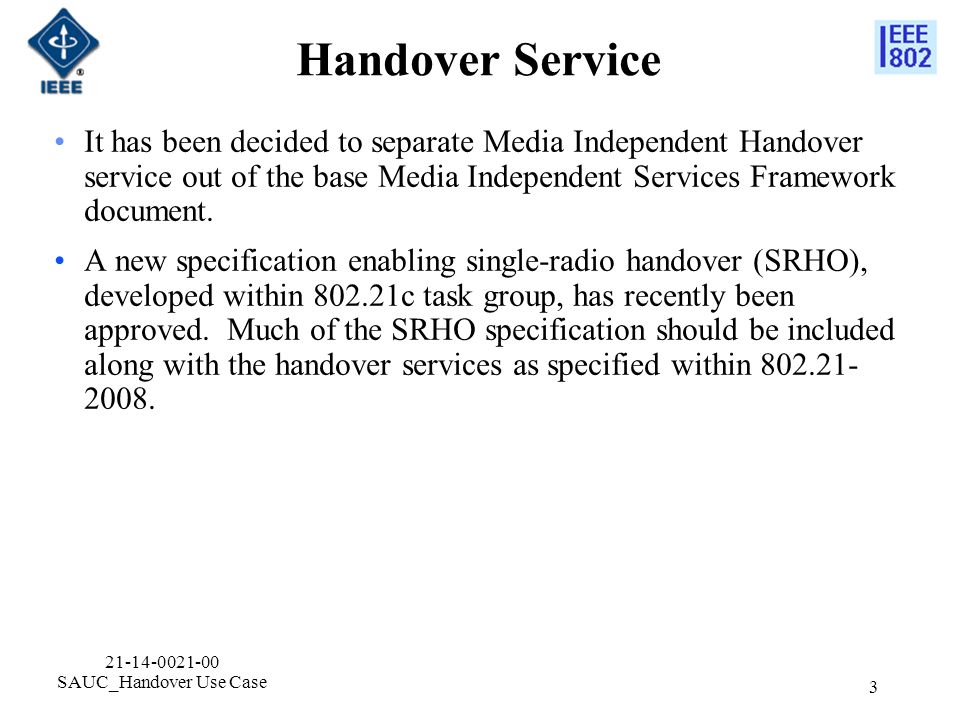 Handover Service It has been decided to separate Media Independent Handover service out of the base Media Independent Services Framework document.