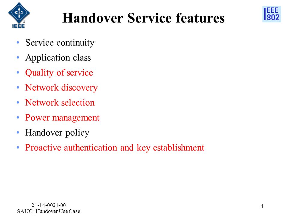Handover Service features Service continuity Application class Quality of service Network discovery Network selection Power management Handover policy Proactive authentication and key establishment SAUC_Handover Use Case 4