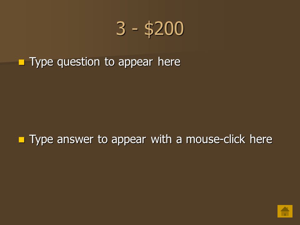 3 - $100 Type question to appear here Type question to appear here Type answer to appear with a mouse-click here Type answer to appear with a mouse-click here