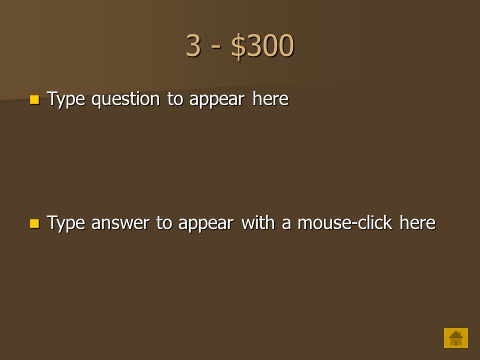 3 - $200 Type question to appear here Type question to appear here Type answer to appear with a mouse-click here Type answer to appear with a mouse-click here