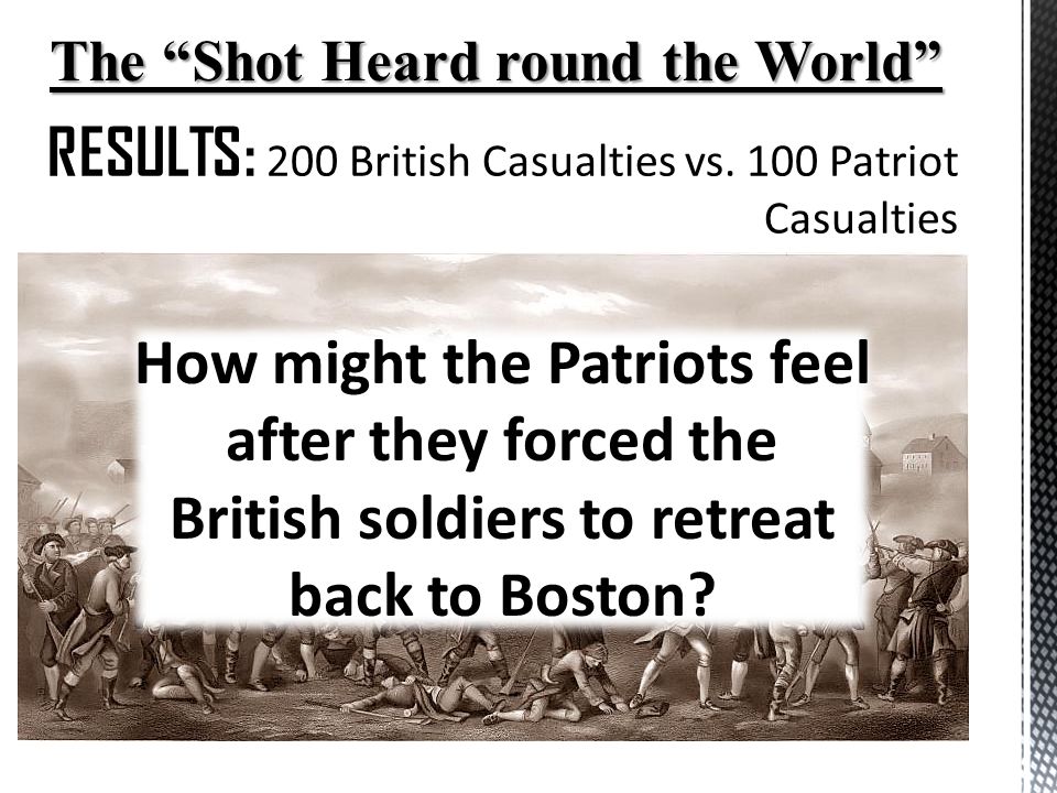 The Shot Heard round the World RESULTS: 200 British Casualties vs.