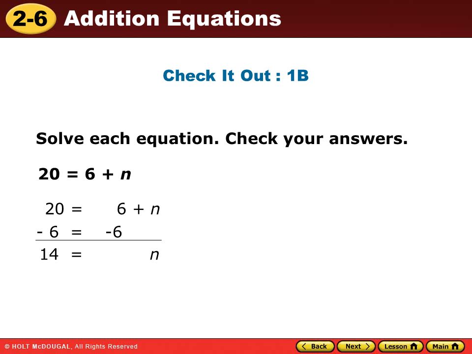 2-6 Addition Equations Check It Out : 1B 20 = 6 + n Solve each equation.