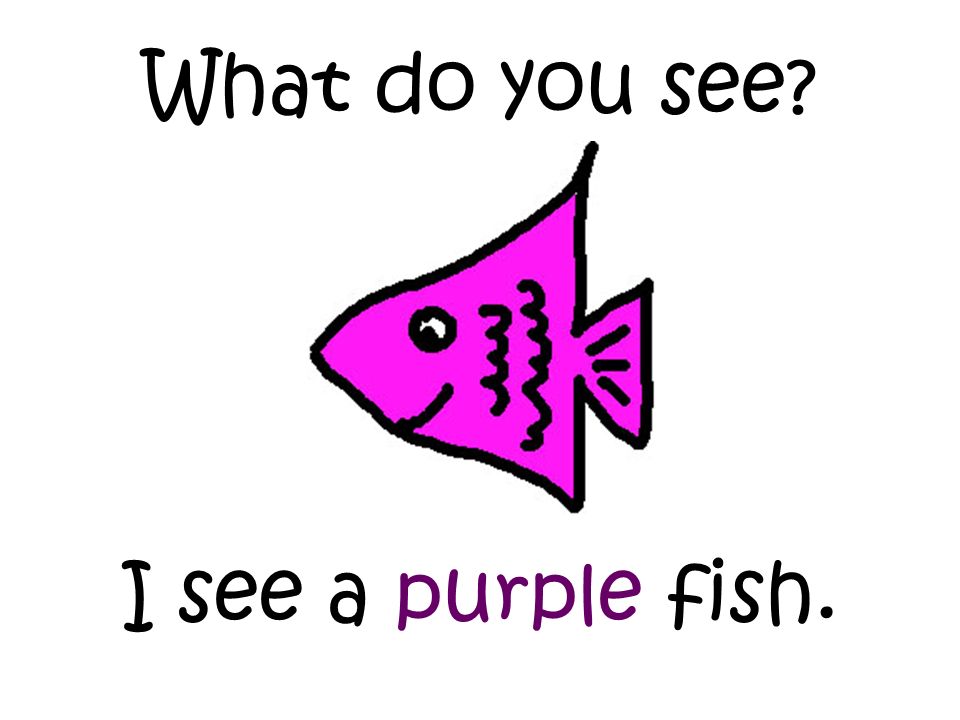 What do you see I see a purple fish.