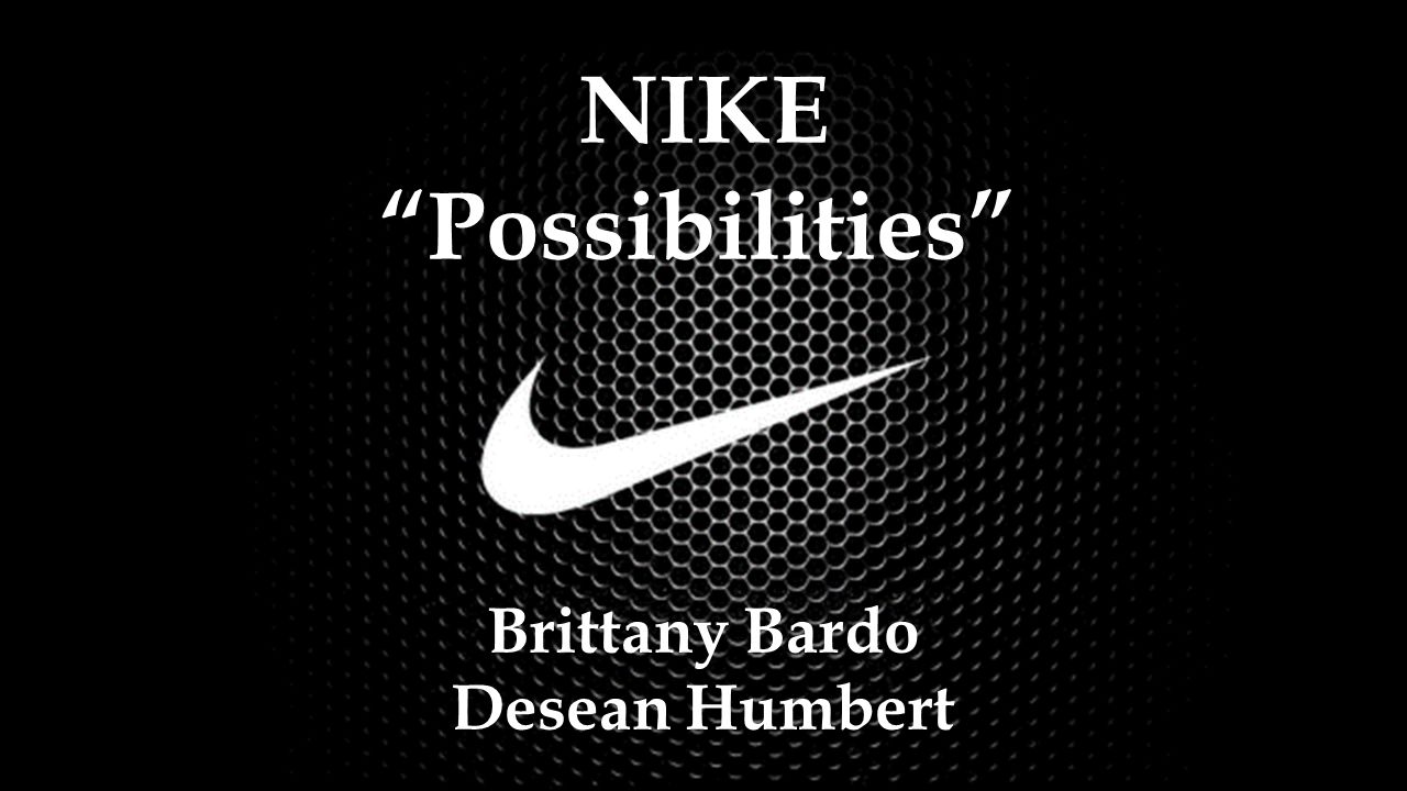NIKE “Possibilities” Brittany Bardo Desean Humbert. - ppt download