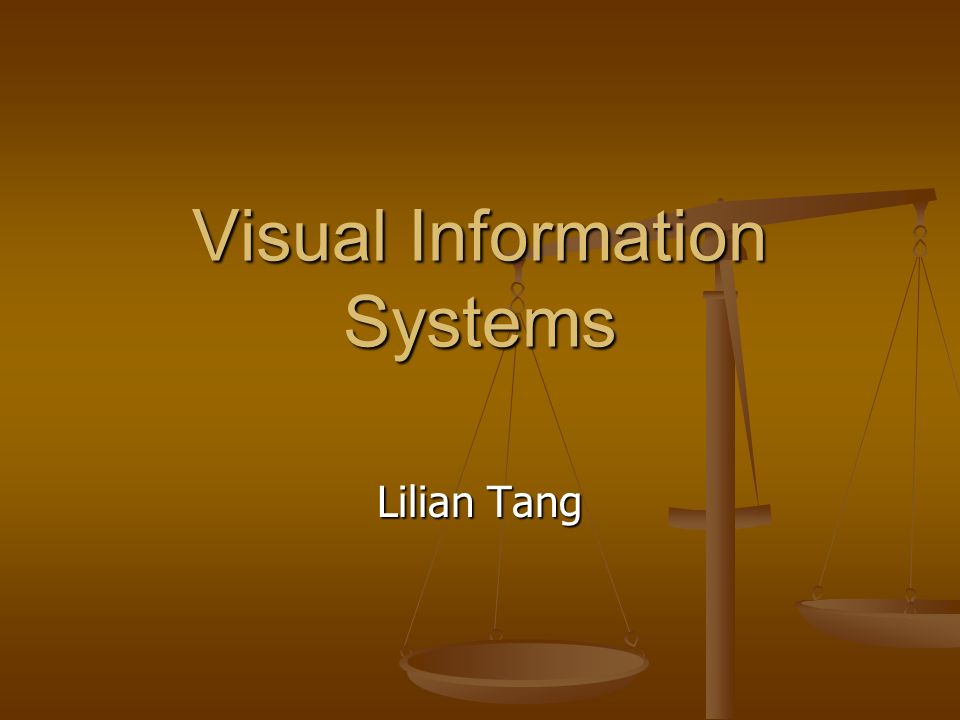 Visual Information Systems Lilian Tang. Description of Content ...