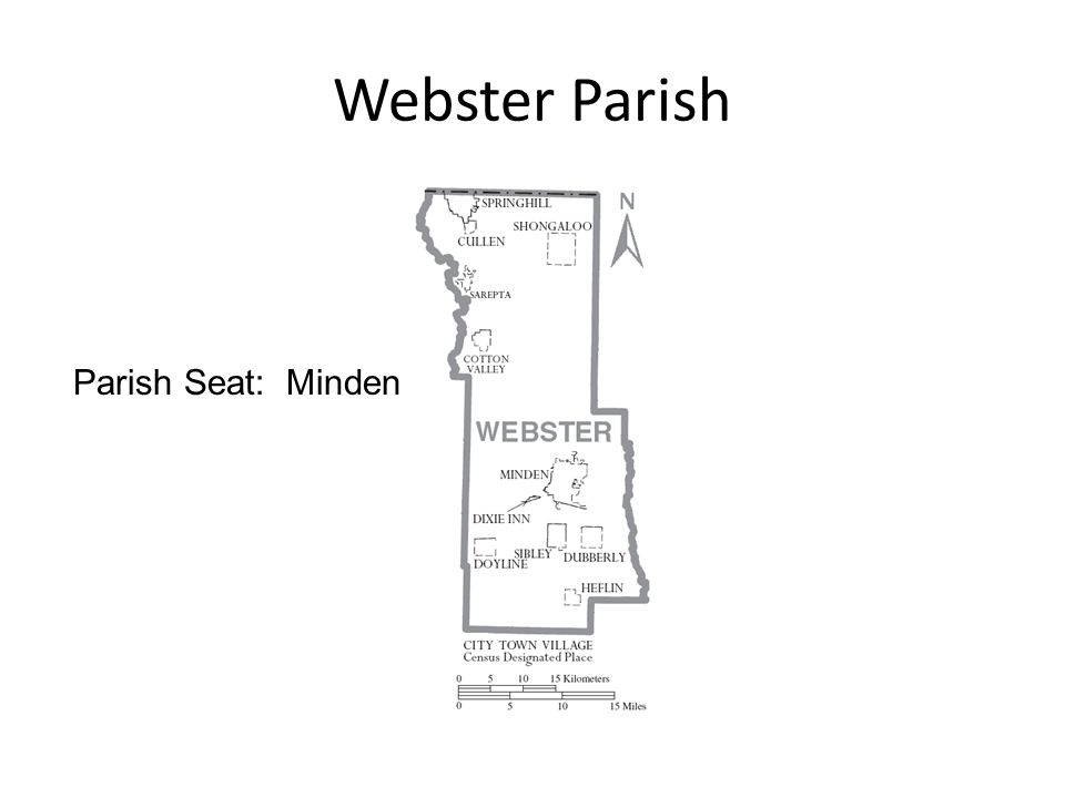 Webster Parish Parish Seat: Minden