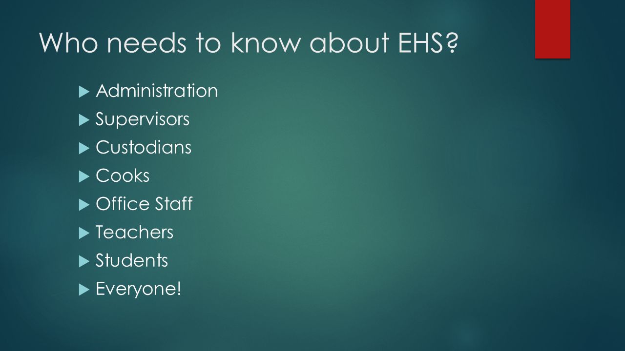 Who needs to know about EHS.