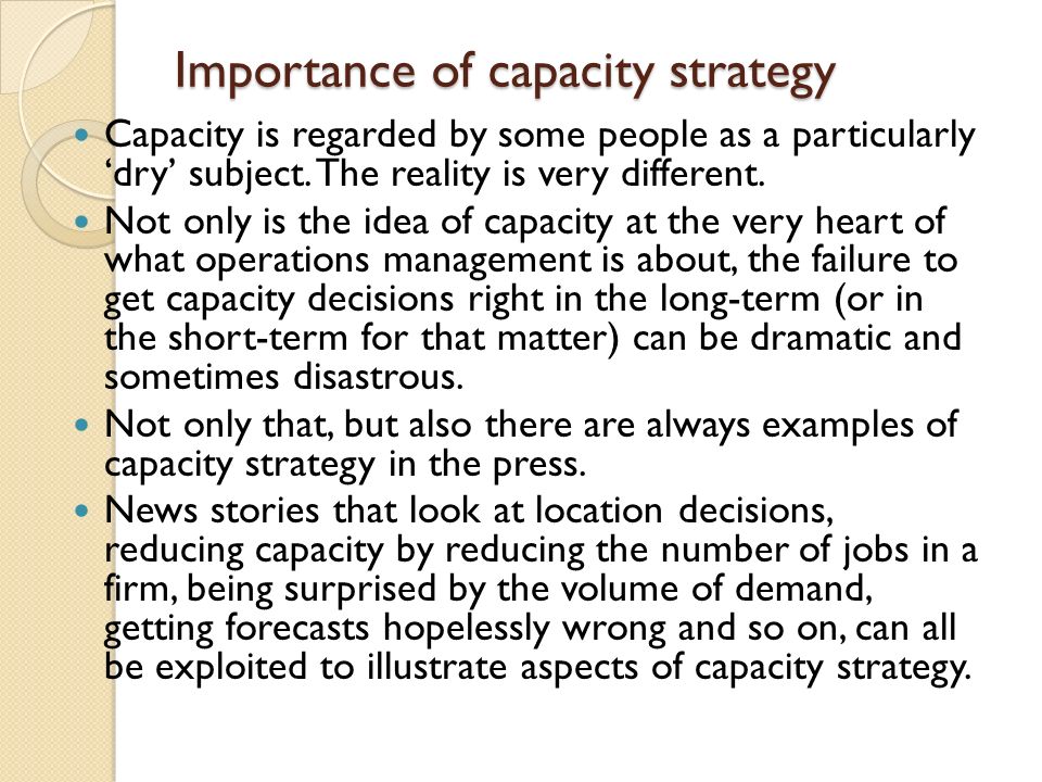Capacity Strategy Some Factors Influencing The Overall Level Of Capacity Forecast Level Of Demand Consequences Of Over Under Supply Availability Of Ppt Download Capacity Strategy Some Factors Influencing The Overall Level Of Capacity Forecast Level Of Demand Consequences Of Over Under Supply Availability Of Ppt Download