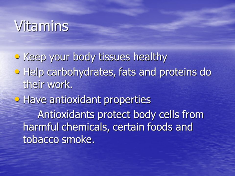 Proteins The Body's Building Blocks. Vitamins Keep your body tissues  healthy Keep your body tissues healthy Help carbohydrates, fats and  proteins do their. - ppt download