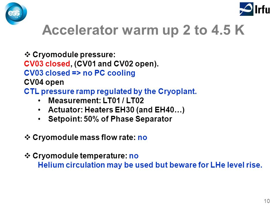 10 Accelerator warm up 2 to 4.5 K  Cryomodule pressure: CV03 closed, (CV01 and CV02 open).