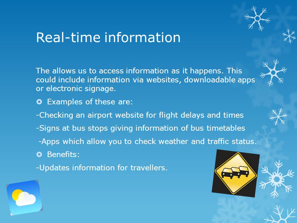 Real-time information The allows us to access information as it happens.