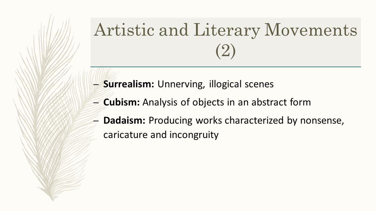 Artistic and Literary Movements (1) – Imagism: Precise imagination – Symbolism: Usage of symbols – Vorticism: Rejection of landscape – Expressionism: Representation of the world from a subjective perspective – Futurism: Emphasizes on machine and industrial city