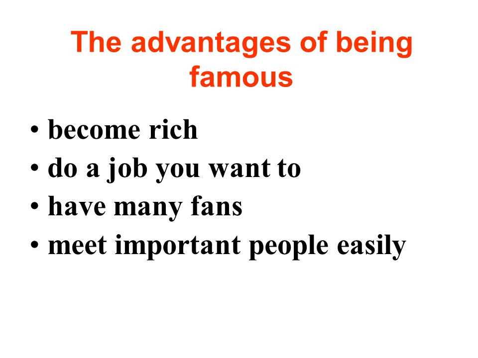 Famous перевести. Being famous. Advantages and disadvantages of being a Celebrity. Disadvantages of being famous. What are some disadvantages of being famous.