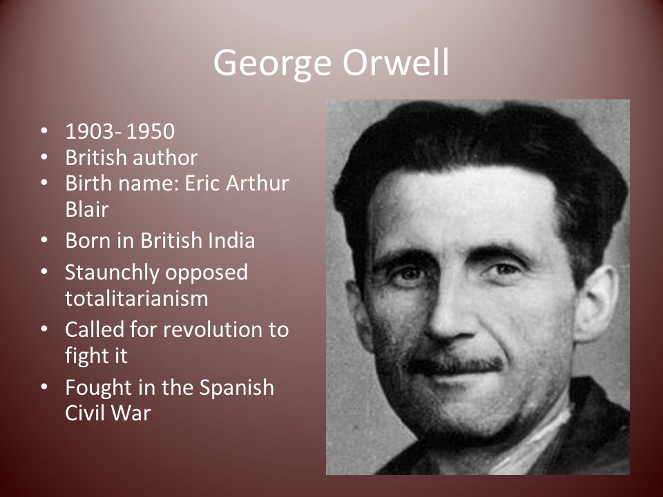 George Orwell Why study the life of an author? (apply to our rhetorical  strategies of logos, ethos, pathos) - ppt download