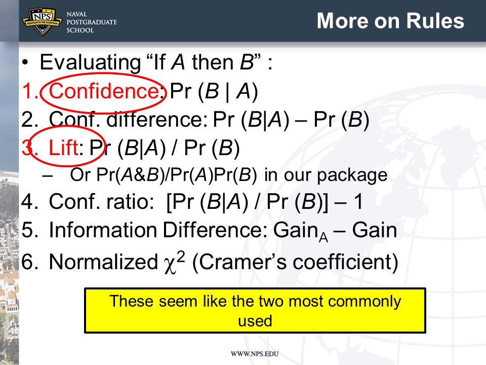 More on Rules Evaluating If A then B : 1.Confidence: Pr (B | A) 2.Conf.