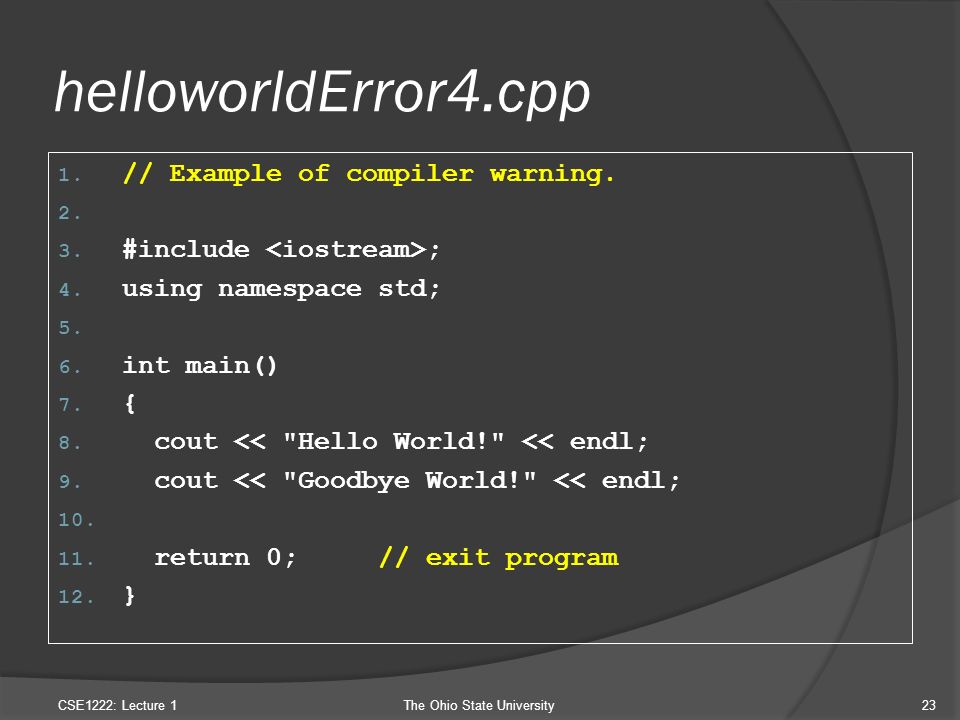 helloworldError4.cpp 1. // Example of compiler warning.