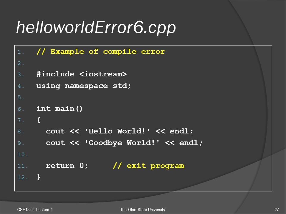helloworldError6.cpp 1. // Example of compile error 2.