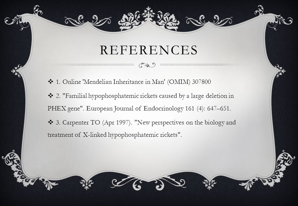 REFERENCES  1. Online Mendelian Inheritance in Man (OMIM)  2.