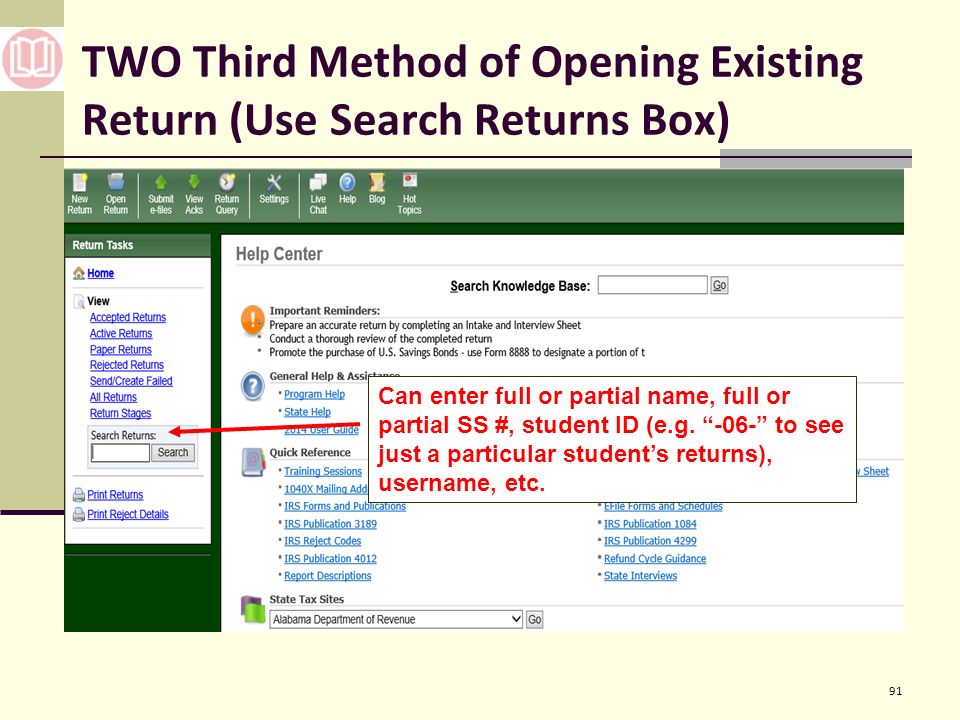 TWO Third Method of Opening Existing Return (Use Search Returns Box) 91 Can enter full or partial name, full or partial SS #, student ID (e.g.