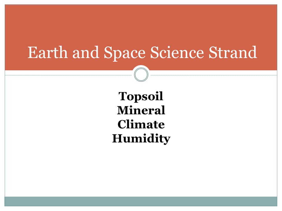 Earth and Space Science Strand Topsoil Mineral Climate Humidity