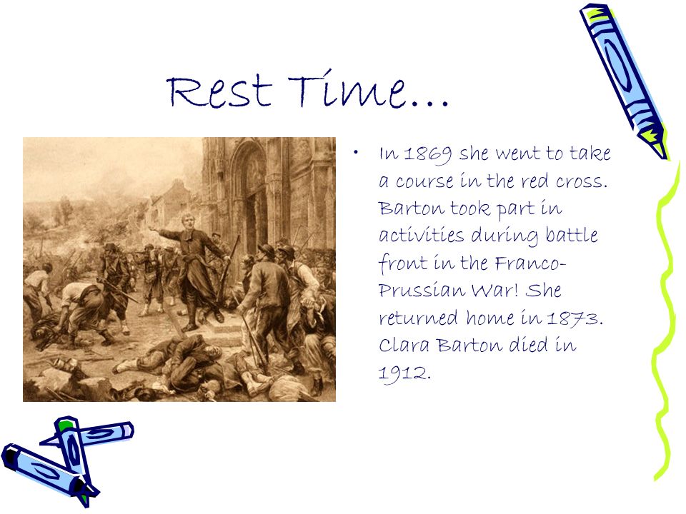 Rest Time… In 1869 she went to take a course in the red cross.