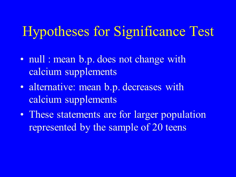 Hypotheses for Significance Test null : mean b.p.