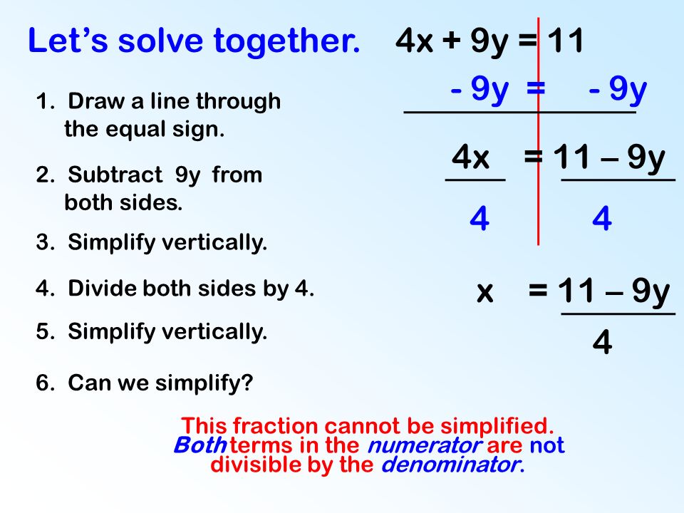 Let’s solve together. 4x + 9y = Draw a line through the equal sign.