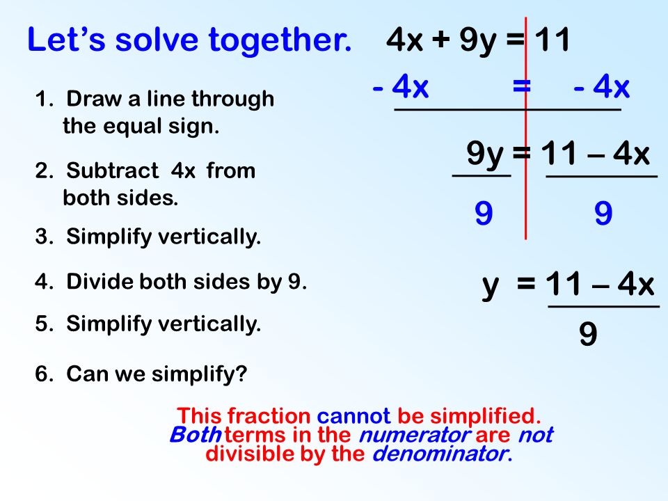 Let’s solve together. 4x + 9y = Draw a line through the equal sign.