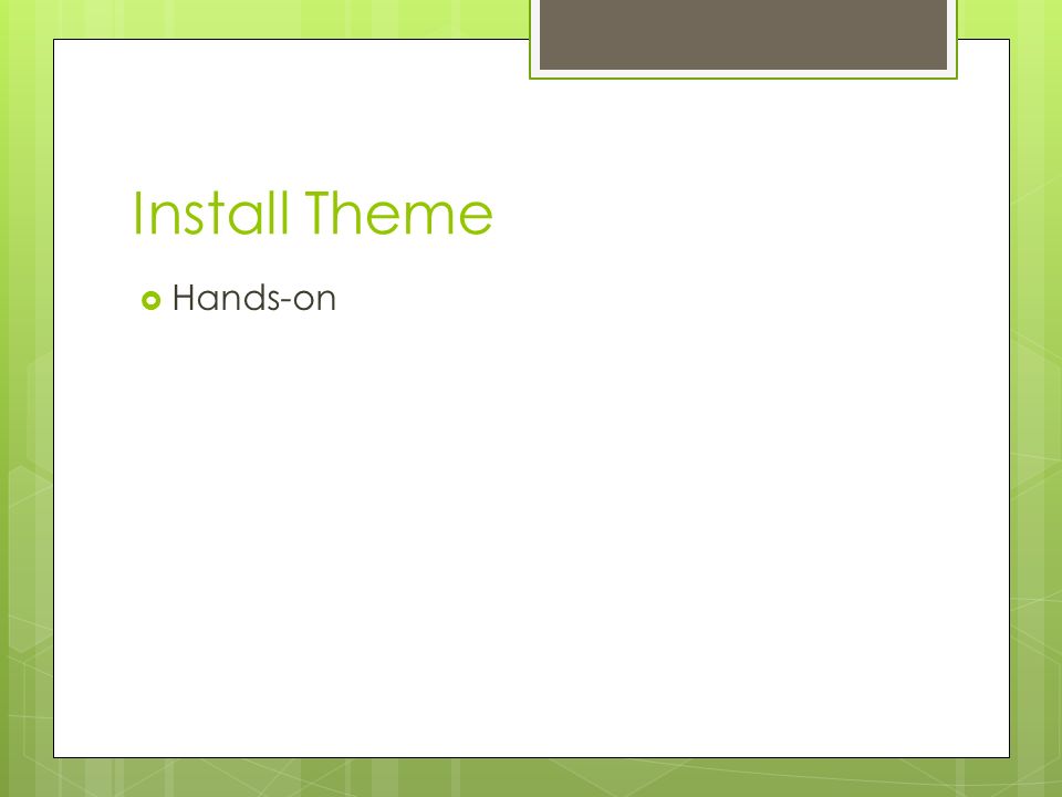 Install Theme  Hands-on