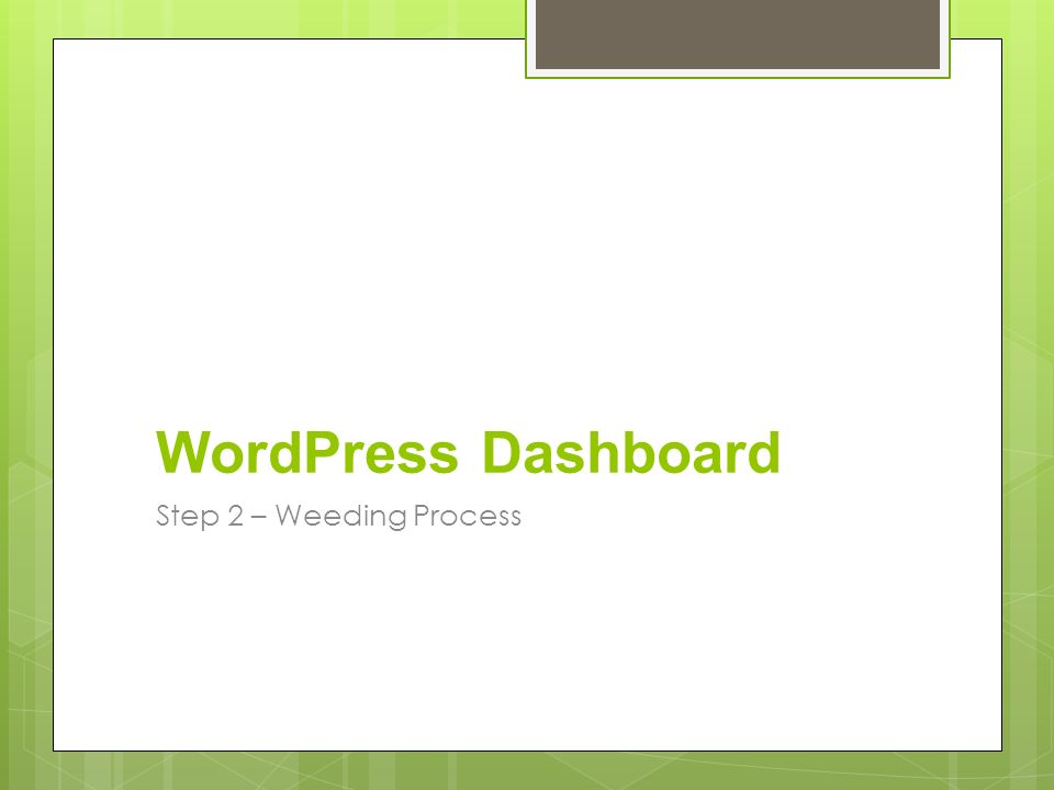 WordPress Dashboard Step 2 – Weeding Process
