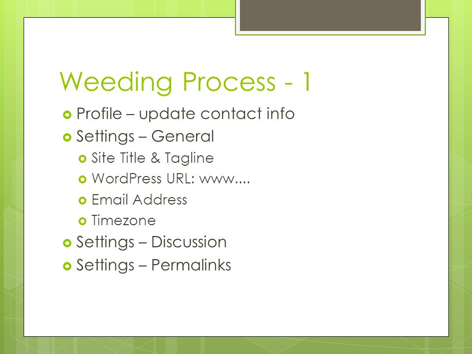 Weeding Process - 1  Profile – update contact info  Settings – General  Site Title & Tagline  WordPress URL:
