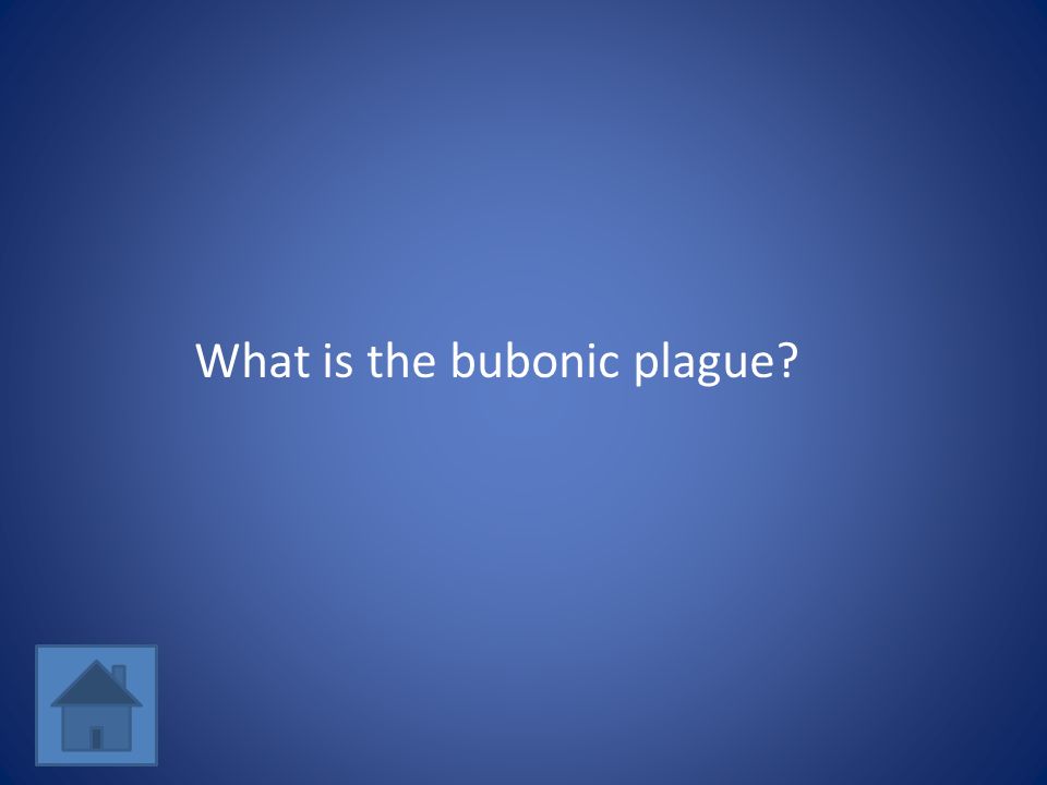 What is the bubonic plague