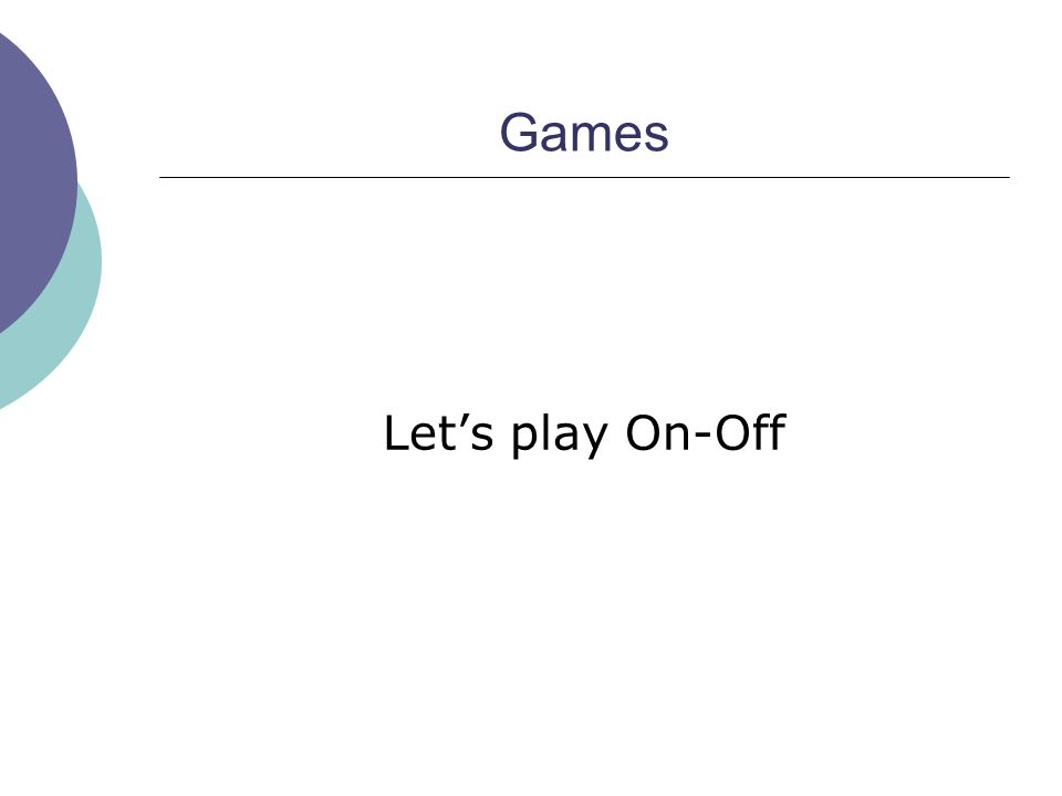 Games Let’s play On-Off
