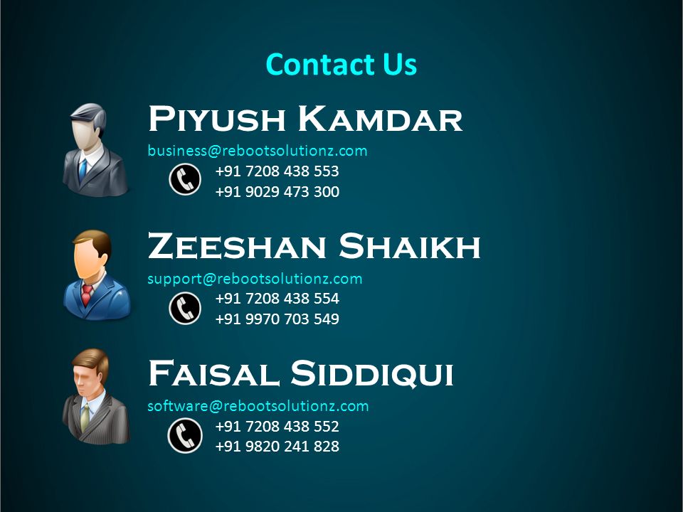Piyush Kamdar Zeeshan Shaikh Faisal Siddiqui Contact Us