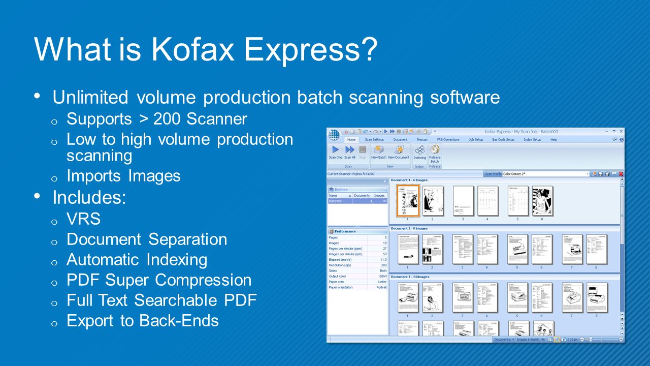 What is Kofax Express? Unlimited volume production batch scanning software  o Supports > 200 Scanner o Low to high volume production scanning o  Imports. - ppt download