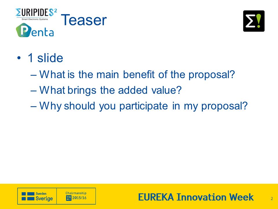 Teaser 2 1 slide –What is the main benefit of the proposal.