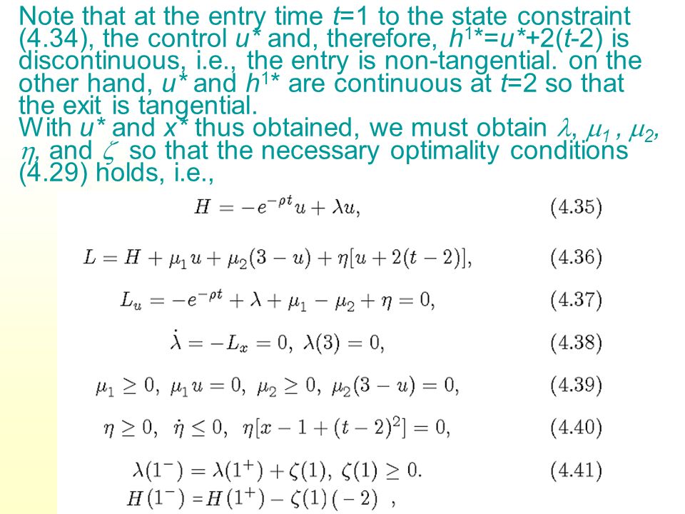 Note that at the entry time t=1 to the state constraint (4.34), the control u* and, therefore, h 1 *=u*+2(t-2) is discontinuous, i.e., the entry is non-tangential.