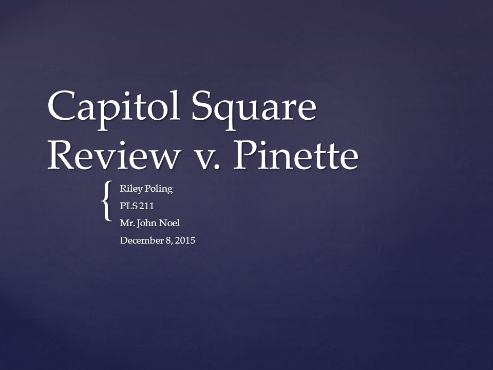 { Capitol Square Review v. Pinette Riley Poling PLS 211 Mr. John Noel December 8, 2015