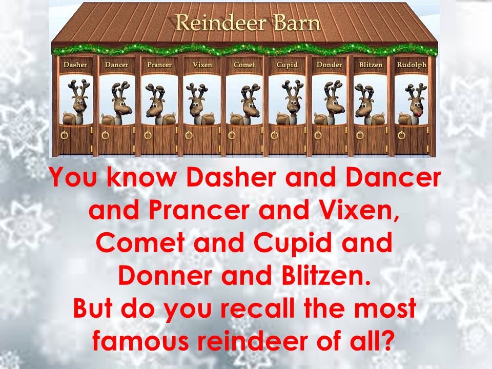 Rudolph The Red Nosed Reindeer You Know Dasher And Dancer And Prancer And Vixen Comet And Cupid And Donner And Blitzen But Do You Recall The Ppt Download