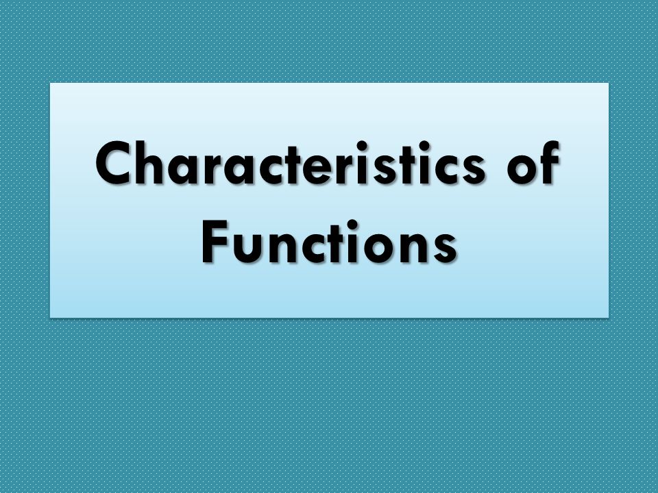 Characteristics of Functions