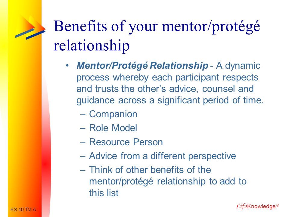 Knowledge ® Building a Relationship with a Mentor How do I begin grow? Stage One of Development ME HS ppt