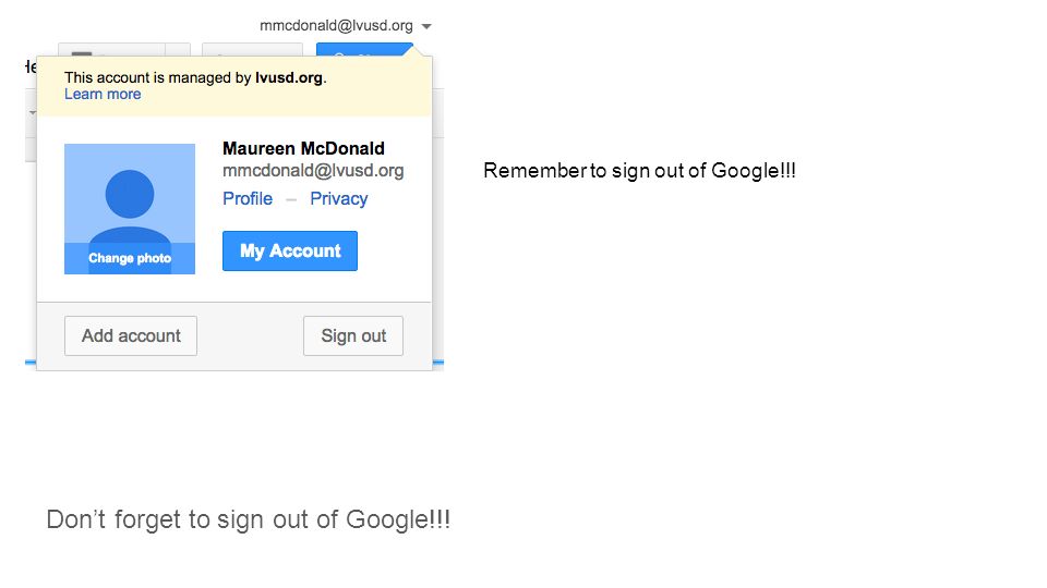 Don’t forget to sign out of Google!!! Remember to sign out of Google!!!