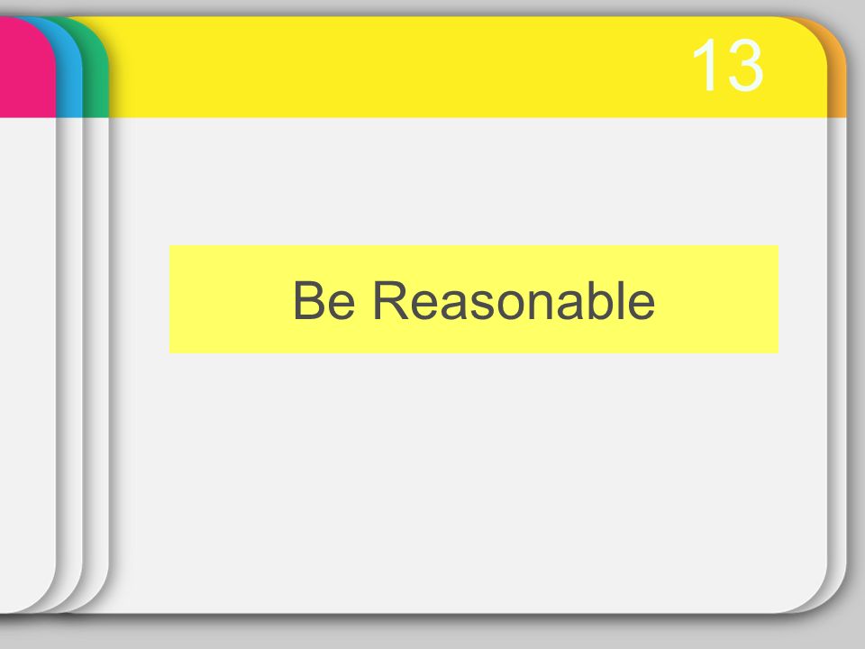 13 Be Reasonable
