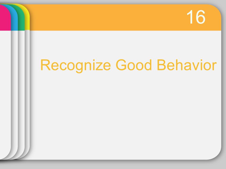 16 Recognize Good Behavior