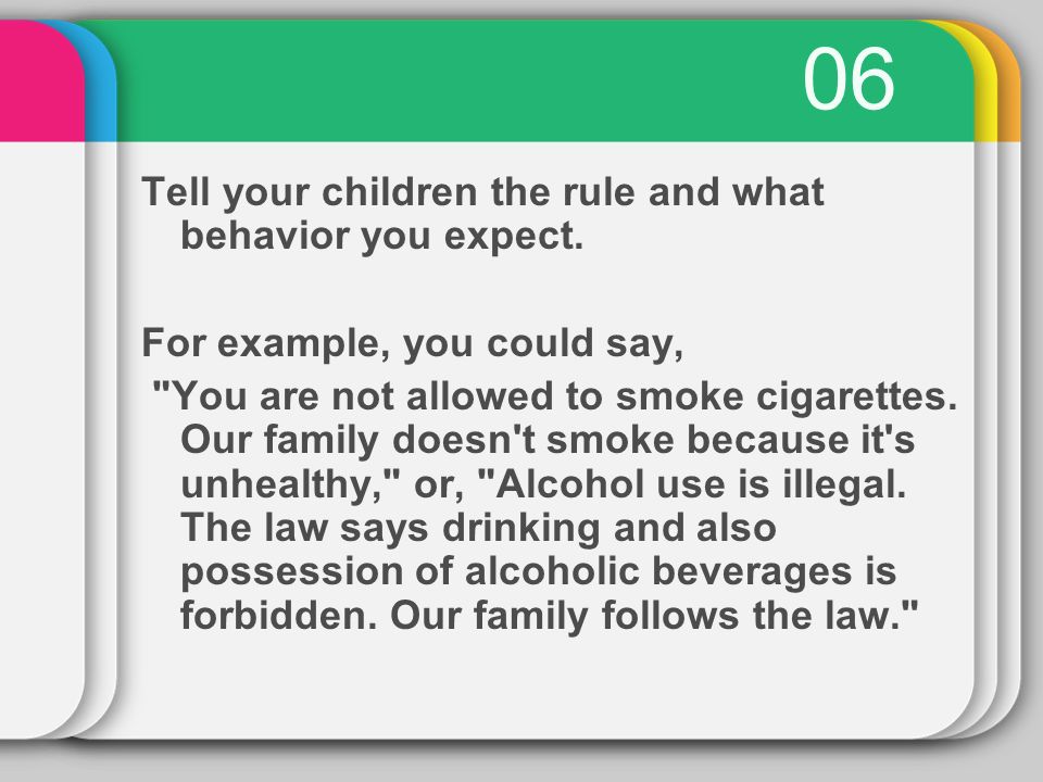 06 Tell your children the rule and what behavior you expect.